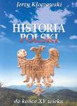 Historia Polski do końca XV wieku. Autor: Kłoczowski Jerzy. Dadada.pl Okładka książki Historia Polski do końca XV wieku