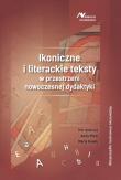 Ikoniczne i literackie teksty w przestrzeni nowoczesnej dydaktyki. Autor: Anna Pilch (red.), Marta Rusek (red.). Dadada.pl Okładka książki Ikoniczne i literackie teksty w przestrzeni nowoczesnej dydaktyki