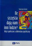 Ile szczęścia dają nam inni ludzie. Autor: Growiec Katarzyna. Dadada.pl Okładka książki Ile szczęścia dają nam inni ludzie