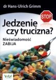 Jedzenie czy trucizna?. Autor: Hans-Ulrich Grimm. Dadada.pl Okładka książki Jedzenie czy trucizna?