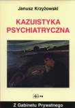 Kazuistyka psychiatryczna. Autor: Krzyżowski Janusz. Dadada.pl Okładka książki Kazuistyka psychiatryczna