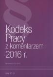 Kodeks Pracy z komentarzem 2016. Autor: praca zbiorowa. Dadada.pl Okładka książki Kodeks Pracy z komentarzem 2016