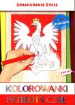 Kolorowanki patriotyczne Żołnierskie życie. Autor: Estera Kudrzyn, Wiśnicka Anna. Dadada.pl Okładka książki Kolorowanki patriotyczne Żołnierskie życie