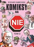 Komiksy na NIE Tom 3. Autor: Robert Zaręba Ryszard Dąbrowski. Dadada.pl Okładka książki Komiksy na NIE Tom 3