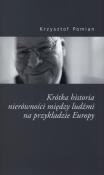 Krótka historia nierównościmiędzy ludżmi na przykładzie Europy. Autor: Pomian Krzysztof. Dadada.pl Okładka książki Krótka historia nierównościmiędzy ludżmi na przykładzie Europy