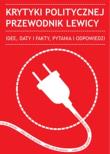 Krytyki politycznej przewodnik lewicy. Autor:   Praca zbiorowa. Dadada.pl Okładka książki Krytyki politycznej przewodnik lewicy
