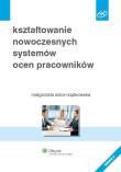 Kształtowanie nowoczesnych systemów ocen pracowników. Autor: Sidor-Rządkowska Małgorzata. Dadada.pl Okładka książki Kształtowanie nowoczesnych systemów ocen pracowników