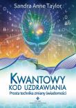 Kwantowy kod uzdrawiania. Prosta technika zmiany. Autor: Sandra Anne Taylor. Dadada.pl Okładka książki Kwantowy kod uzdrawiania. Prosta technika zmiany