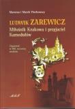Ludwik Zarewicz. Miłośnik Krakowa i przyjaciel.... Autor: Florkowska Marzena, Florkowski Marek. Dadada.pl Okładka książki Ludwik Zarewicz. Miłośnik Krakowa i przyjaciel...