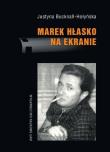 Marek Hłasko na ekranie. Scenariusze - adaptacje - filmowe portrety pisarza. Autor: Bucknall-Hołyńska Justyna. Dadada.pl Okładka książki Marek Hłasko na ekranie. Scenariusze - adaptacje - filmowe portrety pisarza