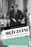 Mężczyźni, którzy wstrząsnęli światem mody. Autor: Meyer-Stabley Bertrand. Dadada.pl Okładka książki Mężczyźni, którzy wstrząsnęli światem mody
