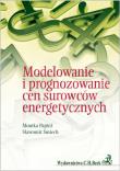 Modelowanie i prognozowanie cen surowców energetycznych. Autor: Papież Monika, Śmiech Sławomir. Dadada.pl Okładka książki Modelowanie i prognozowanie cen surowców energetycznych