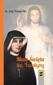 Msza Święta św. Faustyny. Autor: Pochwat Józef. Dadada.pl Okładka książki Msza Święta św. Faustyny