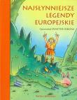 Najsłynniejsze legendy europejskie. Autor: Inkiow Dimiter. Dadada.pl Okładka książki Najsłynniejsze legendy europejskie