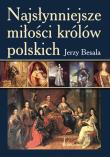 Najsłynniejsze miłości królów polskich. Autor: Besala Jerzy. Dadada.pl Okładka książki Najsłynniejsze miłości królów polskich