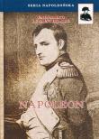 Napoleon. Autor: Saint-Hilaire Emil Marco. Dadada.pl Okładka książki Napoleon