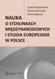 Okładka książki Nauka o stosunkach międzynarodowych i studia europejskie w Polsce