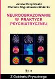 Neuroobrazowanie w praktyce psychiatrycznej. Autor: Krzyżowski Janusz. Dadada.pl Okładka książki Neuroobrazowanie w praktyce psychiatrycznej