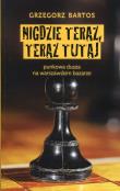 Nigdzie teraz, teraz tutaj. Autor: Bartos Grzegorz. Dadada.pl Okładka książki Nigdzie teraz, teraz tutaj