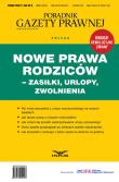 Okładka książki Nowe prawa rodziców zasiłki, urlopy, zwolnienia