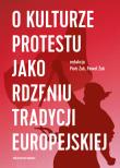 Okładka książki O kulturze protestu jako rdzeniu tradycji europejskiej