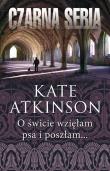 O świcie wzięłam psa i poszłam.... Autor: Kate Atkinson. Dadada.pl Okładka książki O świcie wzięłam psa i poszłam...
