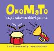 OnoMaTo czyli zabawa dźwiękami. Instumenty muzyczne. Autor: Joanna Babula (ilustr.). Dadada.pl Okładka książki OnoMaTo czyli zabawa dźwiękami. Instumenty muzyczne