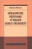 Okładka książki Opracowanie przypadku w terapii dzieci i młodzieży