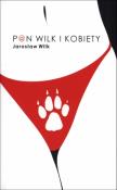 Pan wilk i kobiety. Autor: Wilk Jarosław. Dadada.pl Okładka książki Pan wilk i kobiety