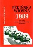 Pekińska wiosna 1989. Autor: Góralczyk Bogdan. Dadada.pl Okładka książki Pekińska wiosna 1989