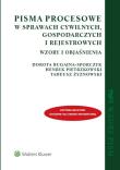 Pisma procesowe w sprawach cywilnych gospodarczych i rejestrowych Wzory i objaśnienia. Autor: Bugajna-Sporczyk Dorota, Pietrzkowski Henryk, Żyznowski Tadeusz. Dadada.pl Okładka książki Pisma procesowe w sprawach cywilnych gospodarczych i rejestrowych Wzory i objaśnienia