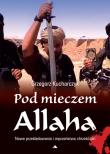 Pod mieczem Allaha. Autor: red. Grzegorz Kucharczyk. Dadada.pl Okładka książki Pod mieczem Allaha