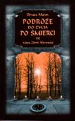 Podróże do życia po śmierci. Autor: Bruce Moen. Dadada.pl Okładka książki Podróże do życia po śmierci