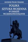 Okładka książki Polska sztuka wojenna w okresie wczesnofeudalnym