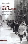 Polski Dziki Zachód. Autor: Beata Halicka (red.). Dadada.pl Okładka książki Polski Dziki Zachód