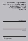 Praktyka stosowania nieizolacyjnych środków zapobiegawczych w polskim procesie karnym. Autor: Dudka Katarzyna. Dadada.pl Okładka książki Praktyka stosowania nieizolacyjnych środków zapobiegawczych w polskim procesie karnym