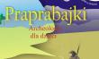 Praprabajki. Archeologia dla dzieci. Autor: Andrałojć Mirosław, Joanna Sawicka, Dariusz Stryn. Dadada.pl Okładka książki Praprabajki. Archeologia dla dzieci