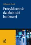 Procykliczność działalności bankowej. Autor: Olszak Malgorzata. Dadada.pl Okładka książki Procykliczność działalności bankowej