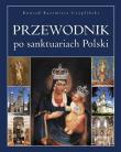 Przewodnik po sanktuariach Polski. Autor: Czapliński Konrad Kazimierz. Dadada.pl Okładka książki Przewodnik po sanktuariach Polski