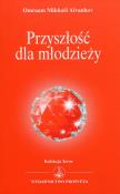 Przyszłość dla młodzieży. Autor: Omraam Mikhael Aivanhov. Dadada.pl Okładka książki Przyszłość dla młodzieży