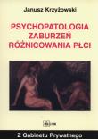 Psychopatologia zaburzeń różnicowania płci. Autor: Krzyżowski Janusz. Dadada.pl Okładka książki Psychopatologia zaburzeń różnicowania płci