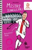 PZPN Bohaterowie z boiska. Arkadiusz Milik. Mistrz żonglerki. Autor: Rosłoń Marcin. Dadada.pl Okładka książki PZPN Bohaterowie z boiska. Arkadiusz Milik. Mistrz żonglerki