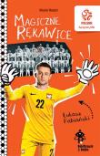 PZPN. Bohaterowie z boiska. Łukasz Fabiański. Magiczne rękawice.. Autor: Rosłoń Marcin. Dadada.pl Okładka książki PZPN. Bohaterowie z boiska. Łukasz Fabiański. Magiczne rękawice.