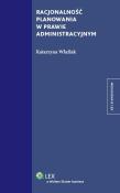 Racjonalność planowania w prawie administracyjnym. Autor: Wlaźlak Katarzyna. Dadada.pl Okładka książki Racjonalność planowania w prawie administracyjnym