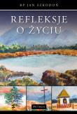 Refleksje o życiu. Autor: Szkodoń Jan. Dadada.pl Okładka książki Refleksje o życiu