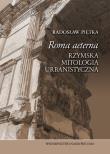 Okładka książki „Roma aeterna”. Rzymska mitologia urbanistyczna