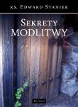 Sekrety modlitwy. Autor: Staniek Edward. Dadada.pl Okładka książki Sekrety modlitwy