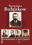 Sergiusz Bułgakow i filozofowie Srebrnego Wieku. Autor: Kiejzik Lilianna. Dadada.pl Okładka książki Sergiusz Bułgakow i filozofowie Srebrnego Wieku