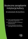Skuteczne zarządzanie instytucją kultury. Autor: Culepa Michał. Dadada.pl Okładka książki Skuteczne zarządzanie instytucją kultury
