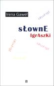 Słowne igraszki. Autor: Gaweł Irena. Dadada.pl Okładka książki Słowne igraszki